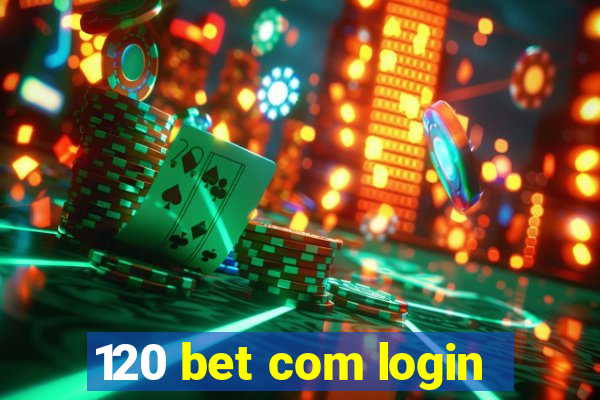 120 bet com login